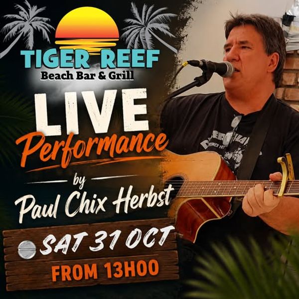 Live Performance by Paul Chix Herbst at Tiger Reef poster
